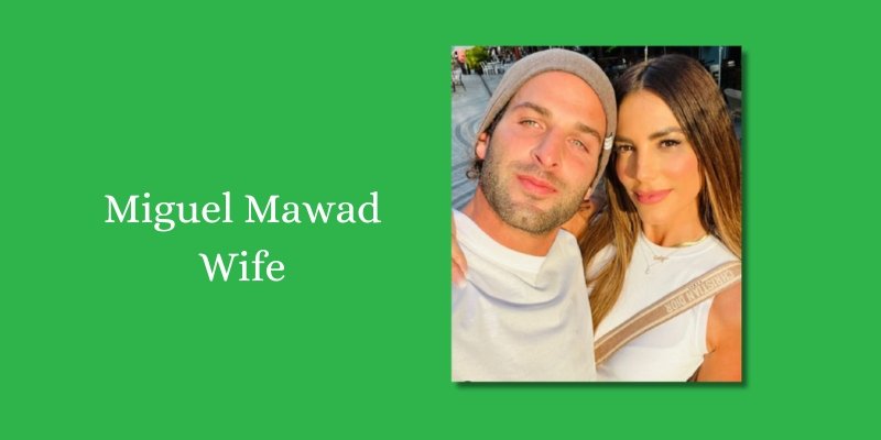 Miguel Mawad Wife